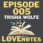 Episode 005 – Trisha Wolfe talks writing process